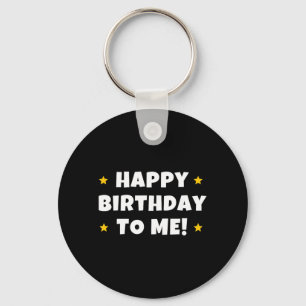 Funny Happy Birthday To Quote Men Women Kids Keychain