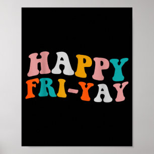 Funny Happy Fri-yay Friday Lovers Teacher Day Of T Poster