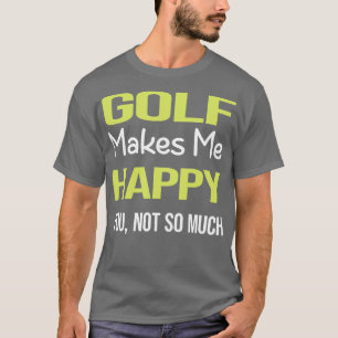 Funny Happy Golf Golfing Golfer T-Shirt