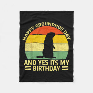 Funny Happy Groundhog Day And Yes Its My Birthday Fleece Blanket