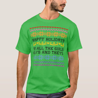 Funny Happy Holidays To All The Girls Gays and The T-Shirt