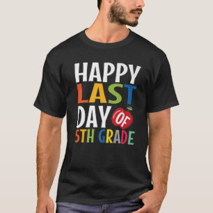 Funny Happy Last Day Of 5Th Grade Kid Graduate T-Shirt