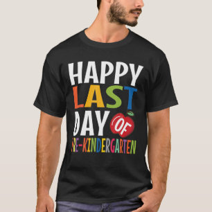 Funny Happy Last Day Of Pre Kindergarten Kid Gradu T-Shirt
