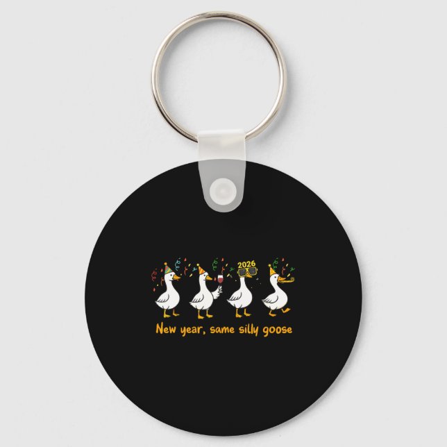 Funny Happy New Year 2026 Same Silly Goose Matchin Keychain (Front)
