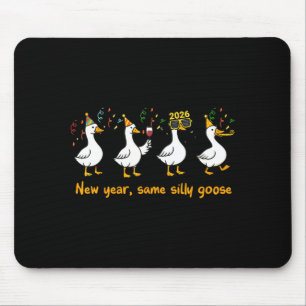 Funny Happy New Year 2026 Same Silly Goose Matchin Mouse Pad