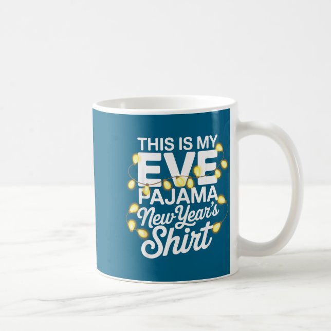 Funny Happy New Year 2026 This Is My New Year’s Ev Coffee Mug (Right)