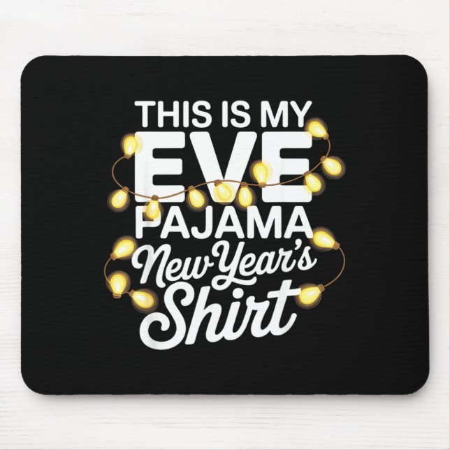 Funny Happy New Year 2026 This Is My New Year’s Ev Mouse Pad (Front)