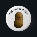 Funny Happy Potato Personalized 2 Inch Round Button<br><div class="desc">Personalize this fun happy potato badge. A brown potato with a cute smiling face and stick arms. Add your own text above his head.</div>