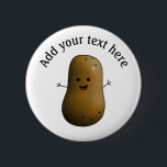 Funny Happy Potato Personalized 2 Inch Round Button<br><div class="desc">Personalize this fun happy potato badge. A brown potato with a cute smiling face and stick arms. Add your own text above his head.</div>