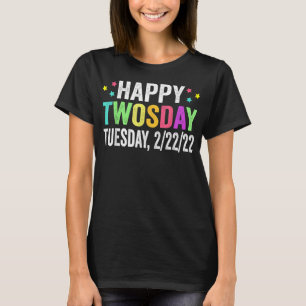 Funny Happy Twosday Tuesday February 22Nd 2022 Com T-Shirt
