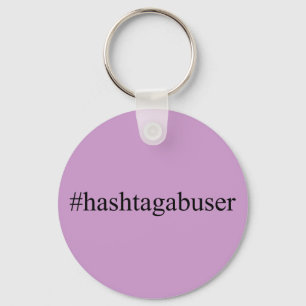 Funny Hashtags Hashtag Abuser Social Media Keychain