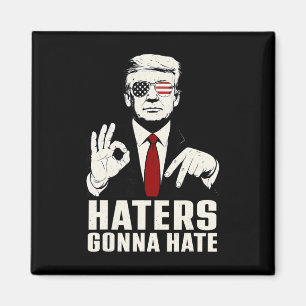 Funny Haters Gonna Hate 6 7 President 67 Trump Six Magnet