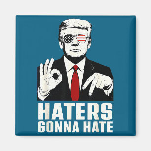 Funny Haters Gonna Hate 6 7 President 67 Trump Six Magnet