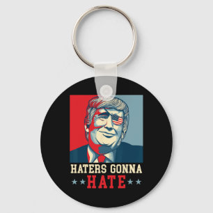 Funny Haters Gonna Hate Donald Trump President 1 Keychain