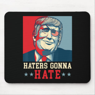Funny Haters Gonna Hate Donald Trump President 1  Mouse Pad