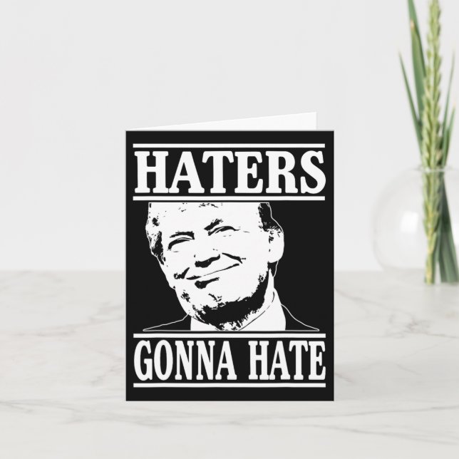 Funny Haters Gonna Hate Donald Trump President  Card (Front)