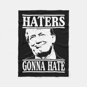 Funny Haters Gonna Hate Donald Trump President Fleece Blanket