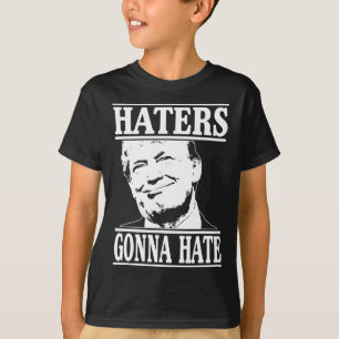 Funny Haters Gonna Hate Donald Trump President T-Shirt