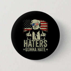 Funny Haters Gonna Hate President Donald Trump 2 Inch Round Button