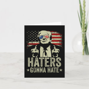 Funny Haters Gonna Hate President Donald Trump Card