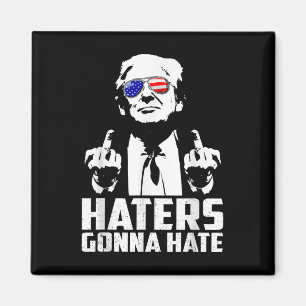 Funny Haters Gonna Hate President Donald Trump Magnet