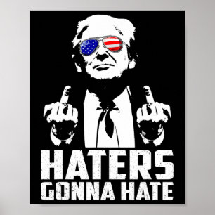 Funny Haters Gonna Hate President Donald Trump Mid Poster