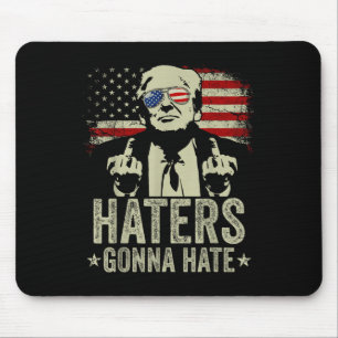 Funny Haters Gonna Hate President Donald Trump Mouse Pad