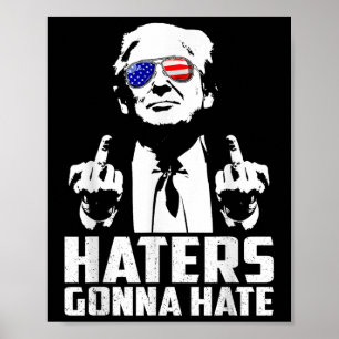 Funny Haters Gonna Hate President Donald Trump Poster