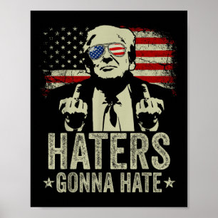 Funny Haters Gonna Hate President Donald Trump Poster