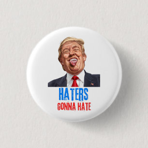 Funny Haters gonna hate quote, funny saying trump 1 Inch Round Button