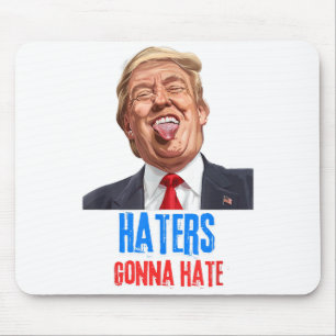 Funny Haters gonna hate quote, funny saying trump Mouse Pad