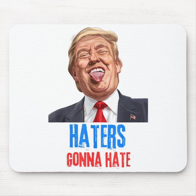 Funny Haters gonna hate quote, funny saying trump Mouse Pad (Front)