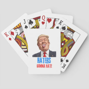 Funny Haters gonna hate quote, funny saying trump Playing Cards