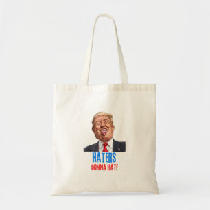 Funny Haters gonna hate quote, funny saying trump Tote Bag