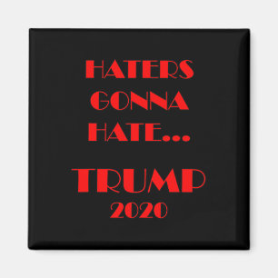 Funny Haters Gonna Hate Trump Magnet
