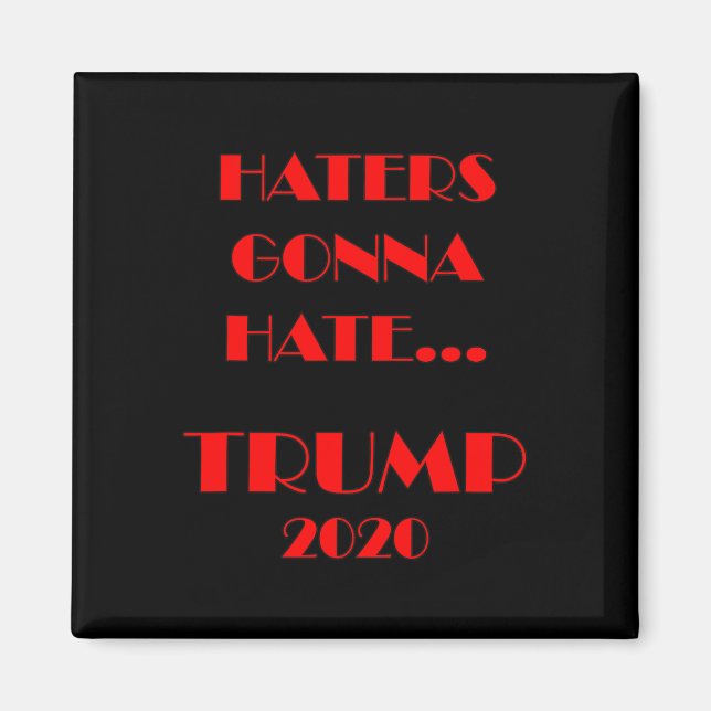Funny Haters Gonna Hate Trump  Magnet (Front)