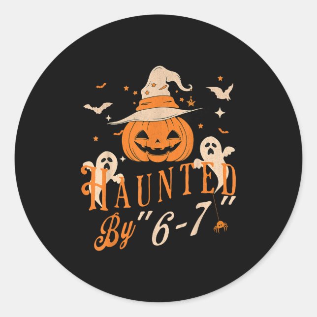 Funny Haunted By 6 7 Tee For Men Women  Classic Round Sticker (Front)