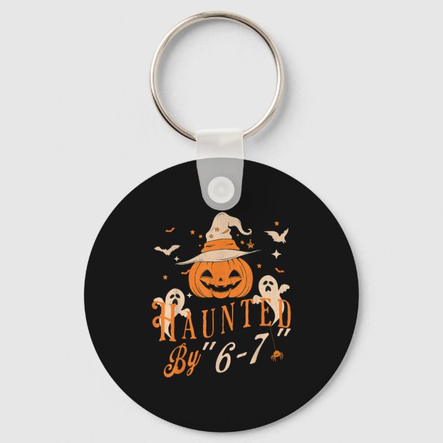 Funny Haunted By 6 7 Tee For Men Women  Keychain (Front)