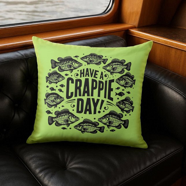 Funny Have a Crappie Day Fishing Throw Pillow (Funny Have a Crappie Day Throw Pillow Cover Photo)