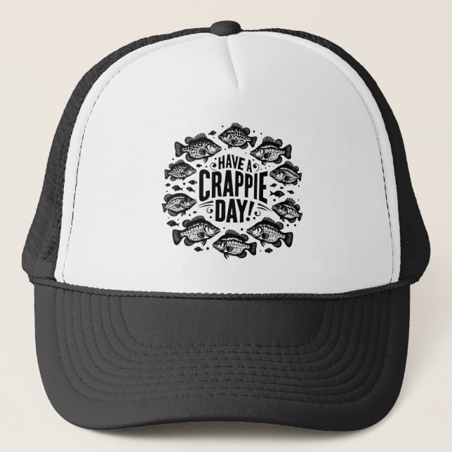 Funny Have a Crappie Day Fishing Trucker Hat (Front)
