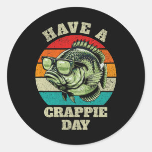 Funny Have A Crappie Day Retro Fishing Sarcastic D Classic Round Sticker