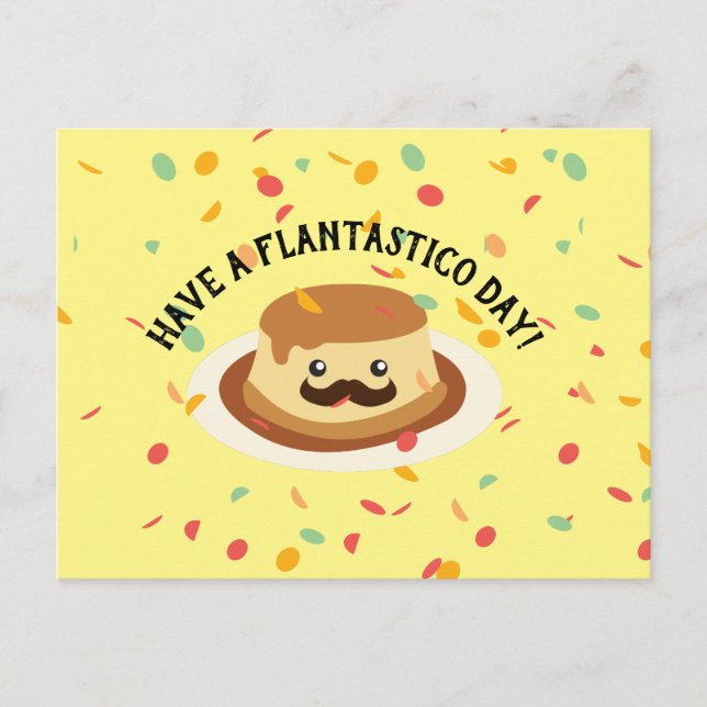 Funny Have a Flantastico Day Flan with a Moustache Postcard (Front)