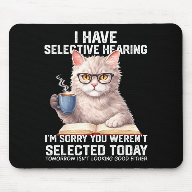 Funny Have Selective Hearing Werent Selected Cat Mouse Pad (Front)