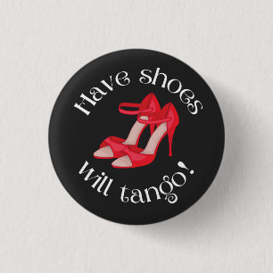 Funny Have Shoes Will Tango Red Tango Shoes 1 Inch Round Button