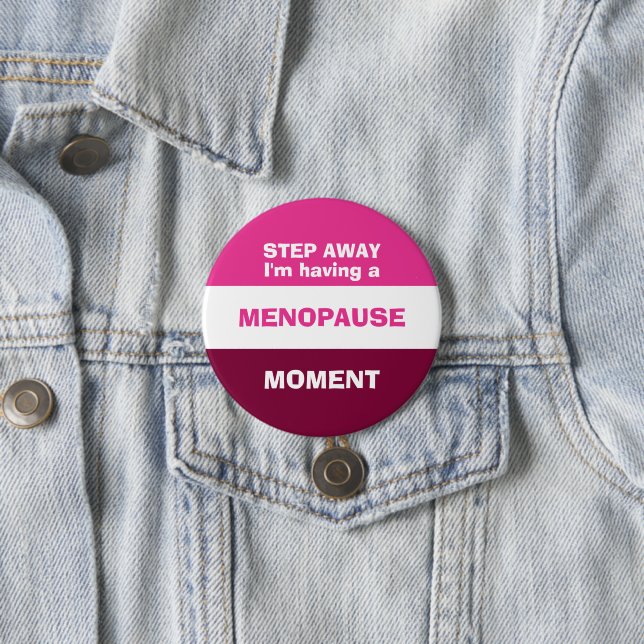 Funny HAVING A MENOPAUSE MOMENT 3 Inch Round Button (In Situ)