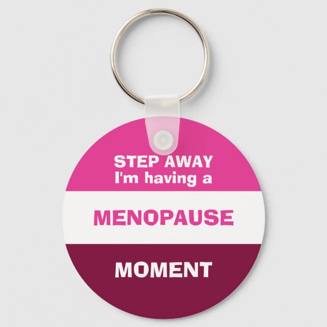 Funny HAVING A MENOPAUSE MOMENT Keychain (Front)