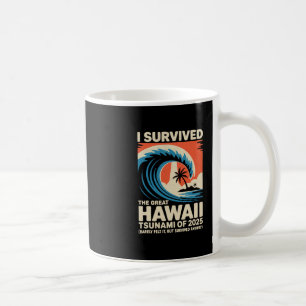 Funny Hawaiian Vacation I Survived Hawaii Tsunami Coffee Mug