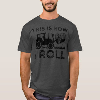 Funny Hay Bale How I Roll Gift Cool Farmer ractor  T-Shirt
