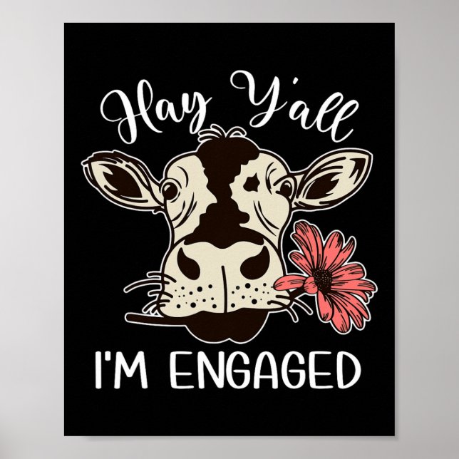 Funny Hay Y'all I'm Engaged Cow Couples Proposed E Poster (Front)