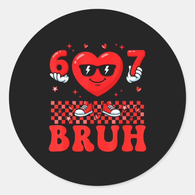 Funny Heart 67 Six Seven Bruh Valentine Meme Gen A Classic Round Sticker (Front)